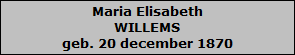 Maria Elisabeth
WILLEMS
geb. 20 december 1870